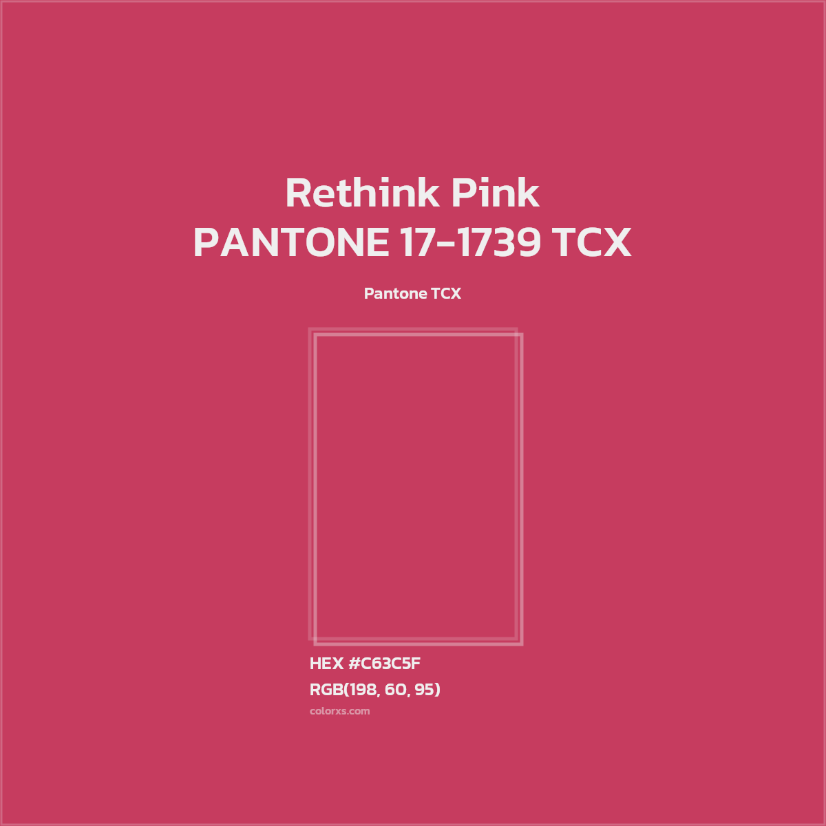 HEX #C63C5F PANTONE 17-1739 TCX - Rethink Pink CMS Pantone TCX - Color Code