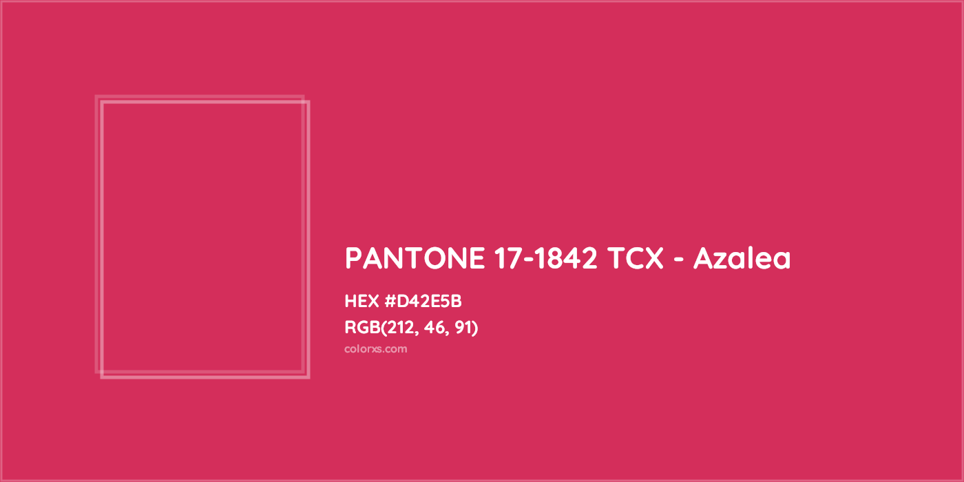 HEX #D42E5B PANTONE 17-1842 TCX - Azalea CMS Pantone TCX - Color Code