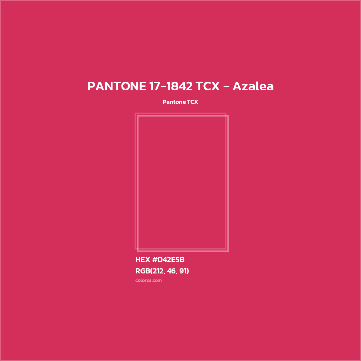 HEX #D42E5B PANTONE 17-1842 TCX - Azalea CMS Pantone TCX - Color Code