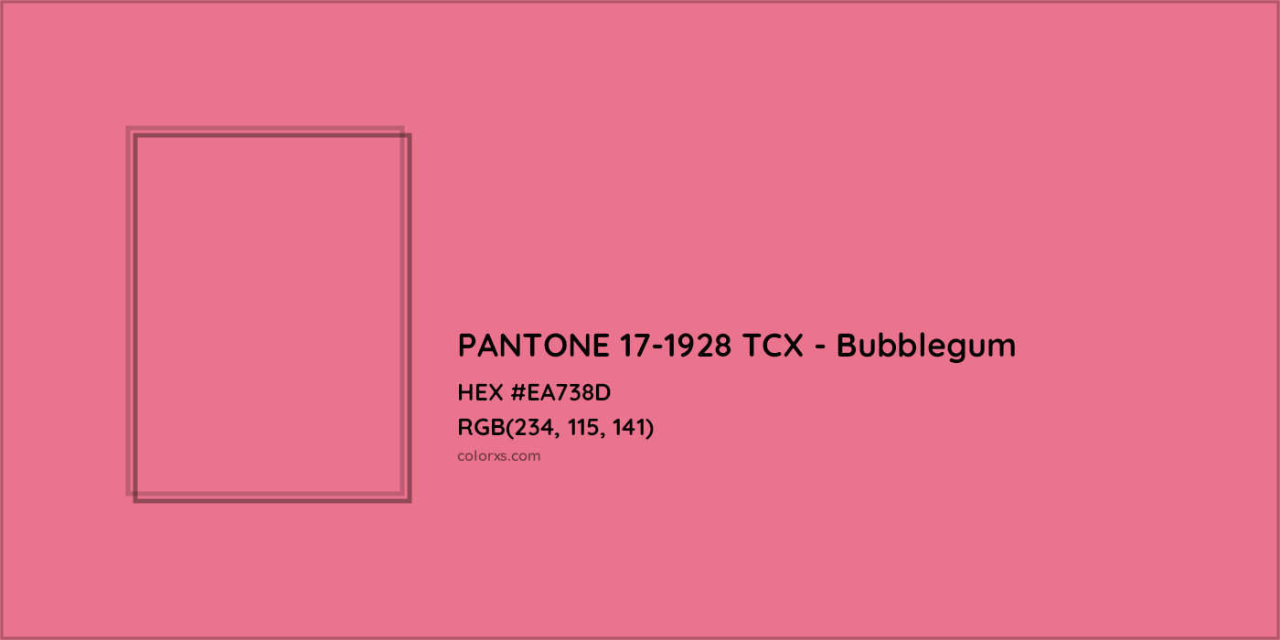 HEX #EA738D PANTONE 17-1928 TCX - Bubblegum CMS Pantone TCX - Color Code