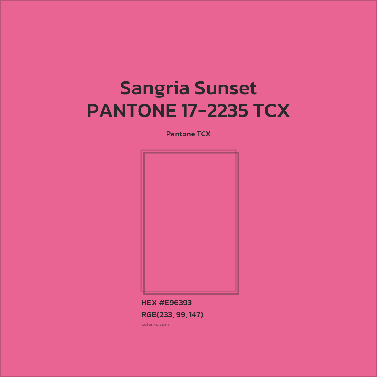 HEX #E96393 PANTONE 17-2235 TCX - Sangria Sunset CMS Pantone TCX - Color Code