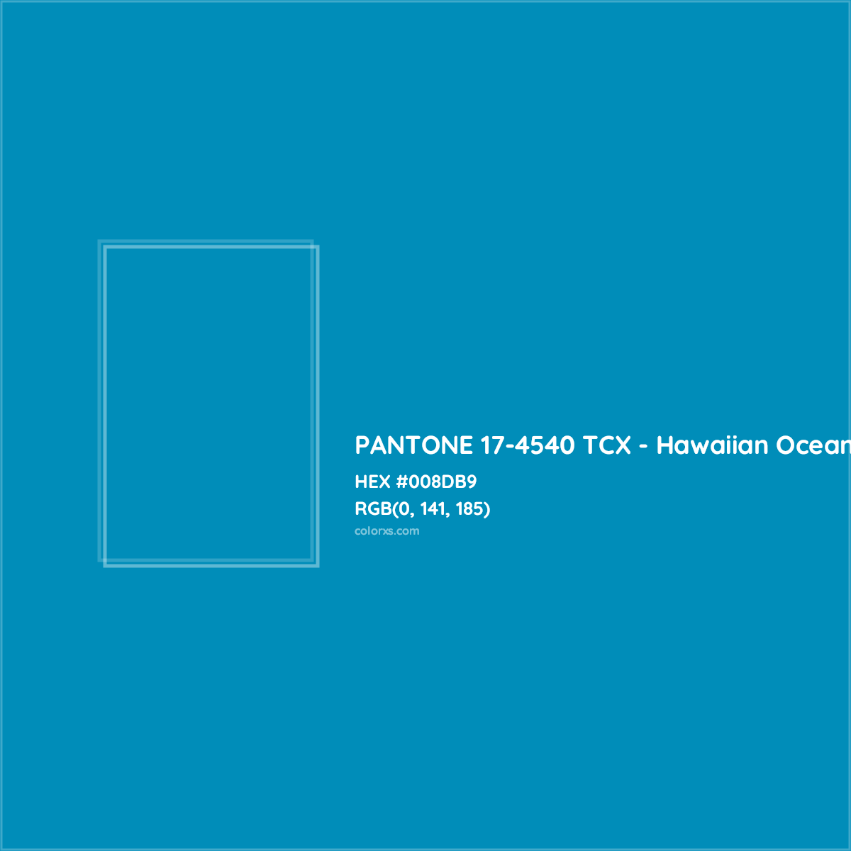 HEX #008DB9 PANTONE 17-4540 TCX - Hawaiian Ocean CMS Pantone TCX - Color Code