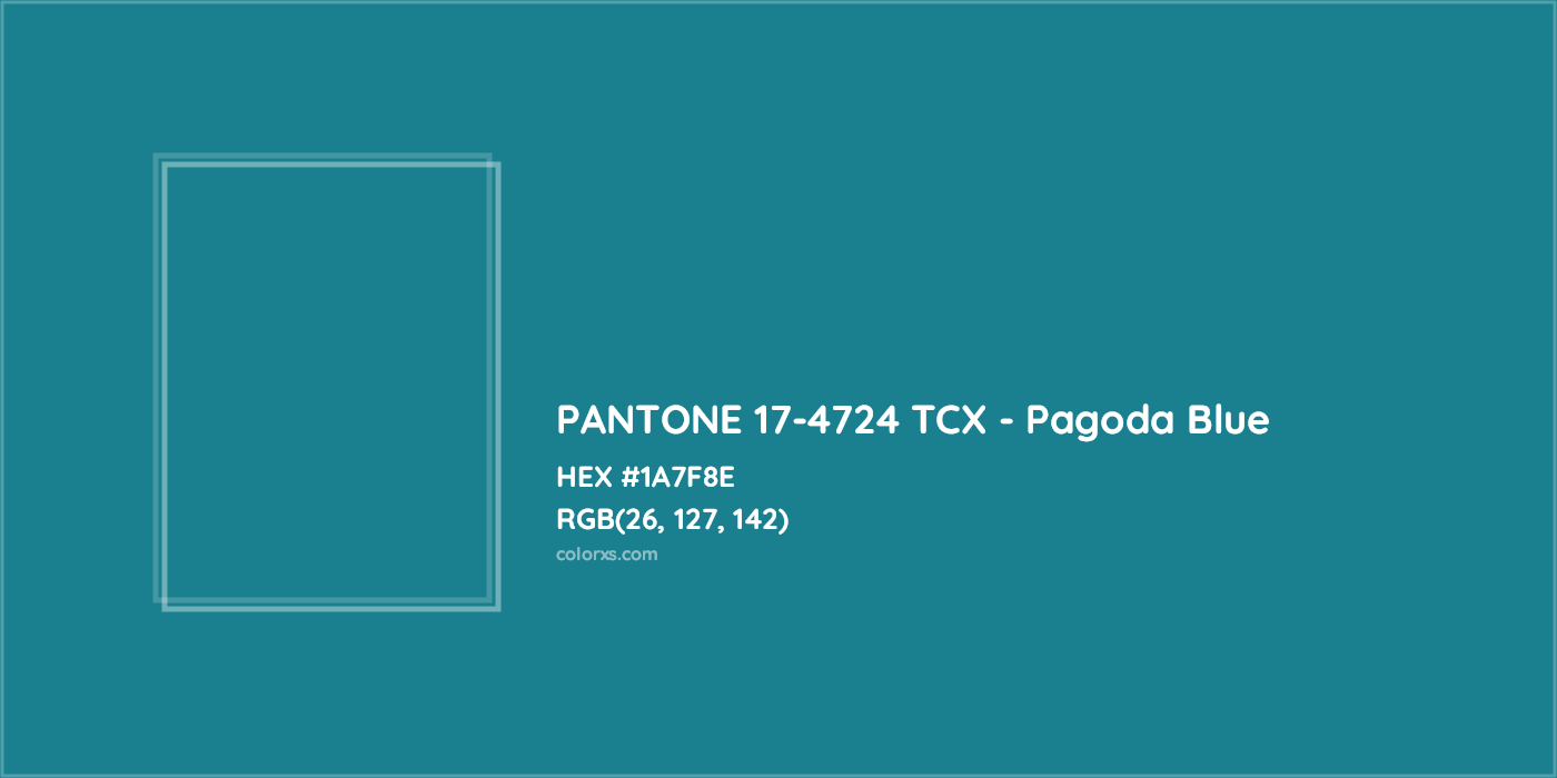 HEX #1A7F8E PANTONE 17-4724 TCX - Pagoda Blue CMS Pantone TCX - Color Code