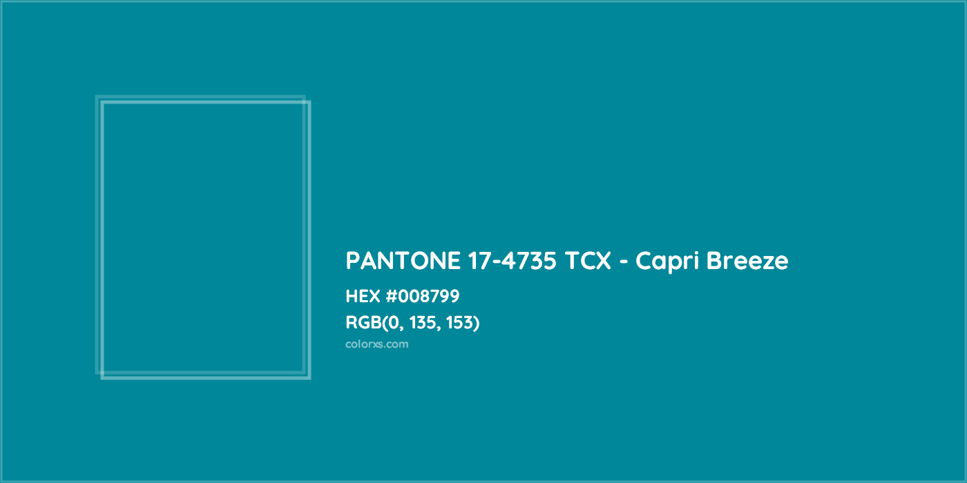 HEX #008799 PANTONE 17-4735 TCX - Capri Breeze CMS Pantone TCX - Color Code