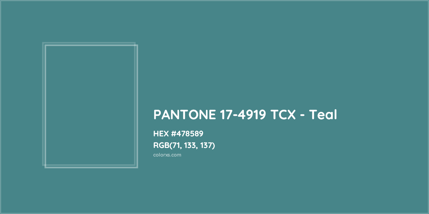 HEX #478589 PANTONE 17-4919 TCX - Teal CMS Pantone TCX - Color Code