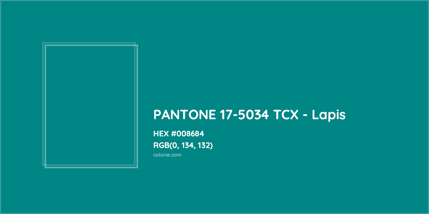 HEX #008684 PANTONE 17-5034 TCX - Lapis CMS Pantone TCX - Color Code