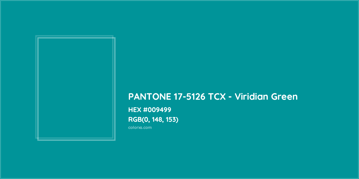 HEX #009499 PANTONE 17-5126 TCX - Viridian Green CMS Pantone TCX - Color Code