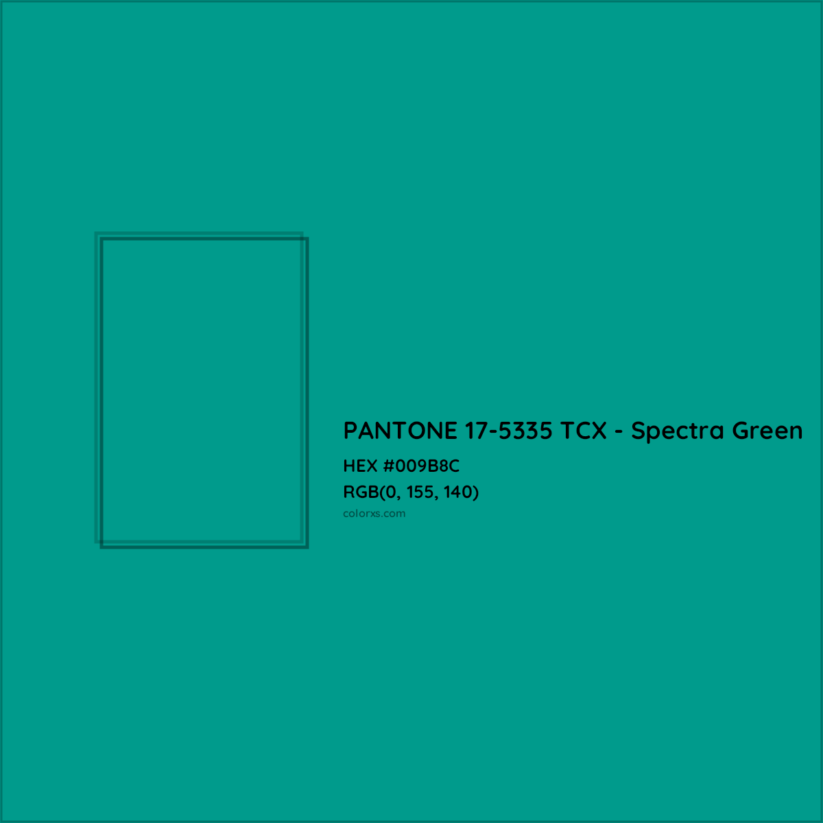 HEX #009B8C PANTONE 17-5335 TCX - Spectra Green CMS Pantone TCX - Color Code