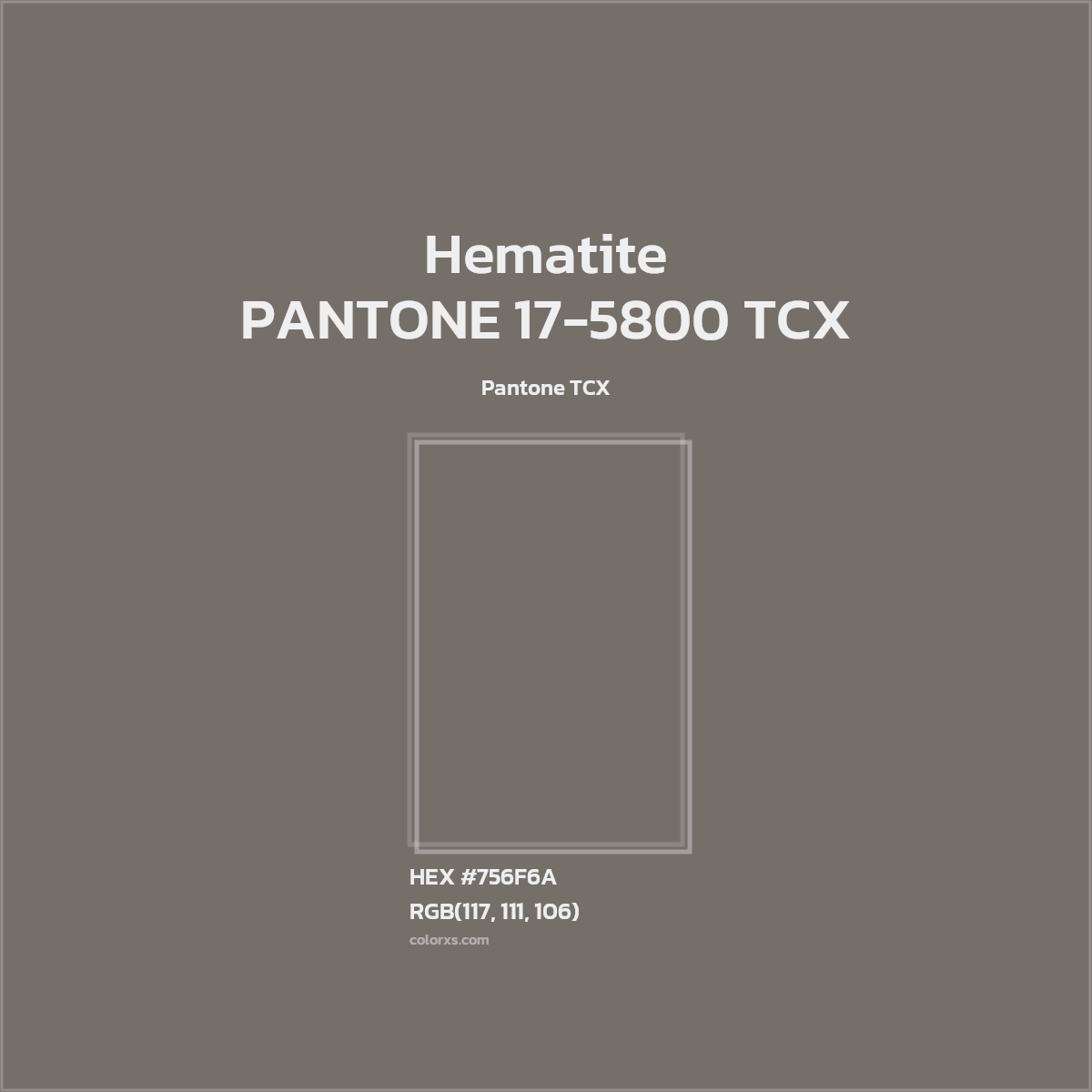 HEX #756F6A PANTONE 17-5800 TCX - Hematite CMS Pantone TCX - Color Code