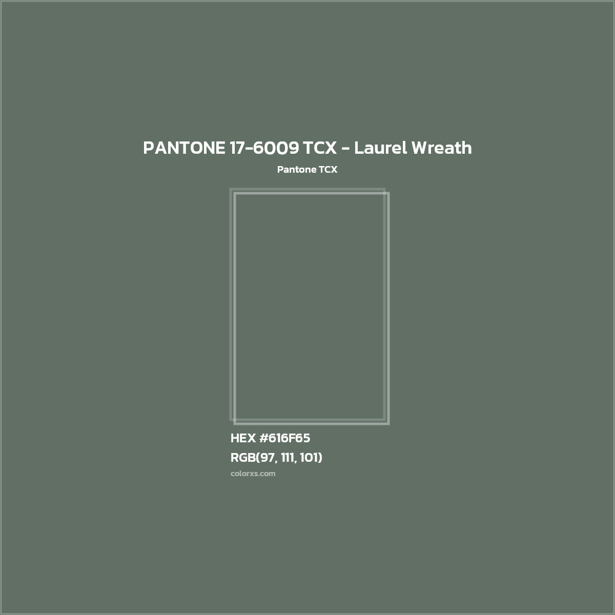 HEX #616F65 PANTONE 17-6009 TCX - Laurel Wreath CMS Pantone TCX - Color Code