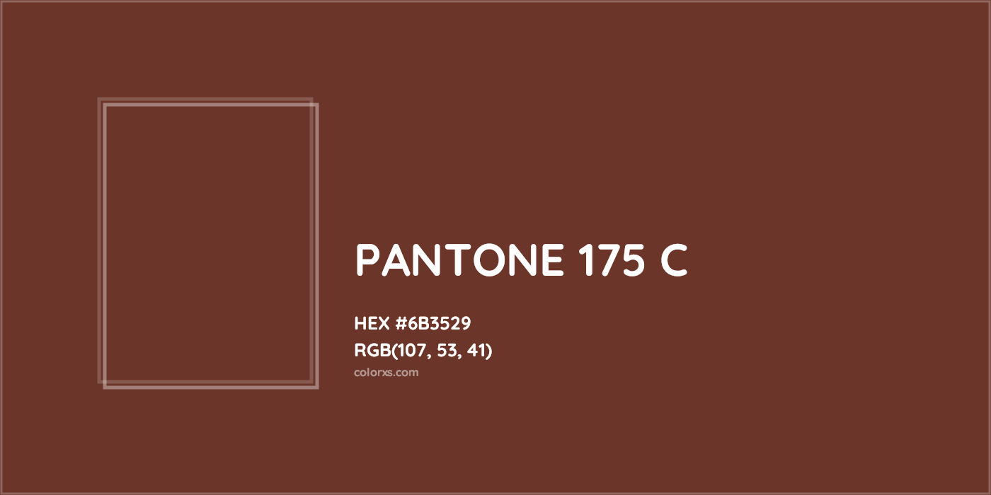 HEX #6B3529 PANTONE 175 C CMS Pantone PMS - Color Code