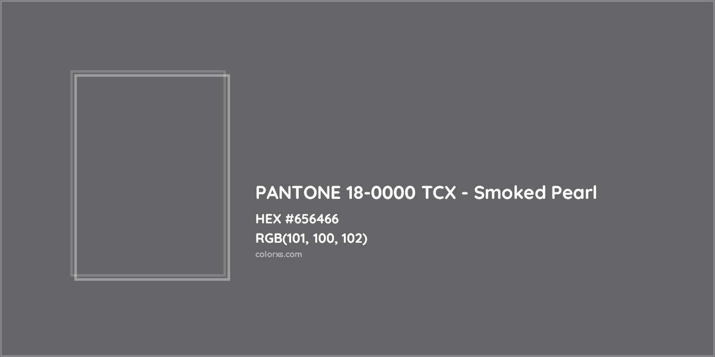 HEX #656466 PANTONE 18-0000 TCX - Smoked Pearl CMS Pantone TCX - Color Code