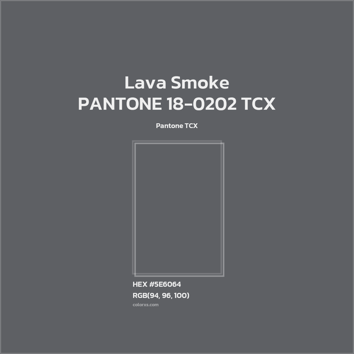 HEX #5E6064 PANTONE 18-0202 TCX - Lava Smoke CMS Pantone TCX - Color Code