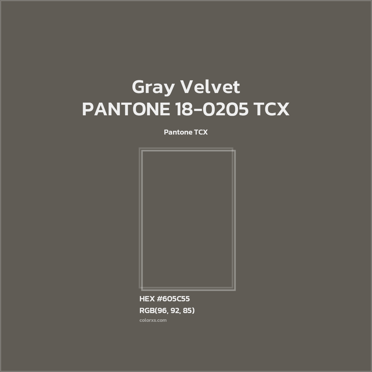 HEX #605C55 PANTONE 18-0205 TCX - Gray Velvet CMS Pantone TCX - Color Code