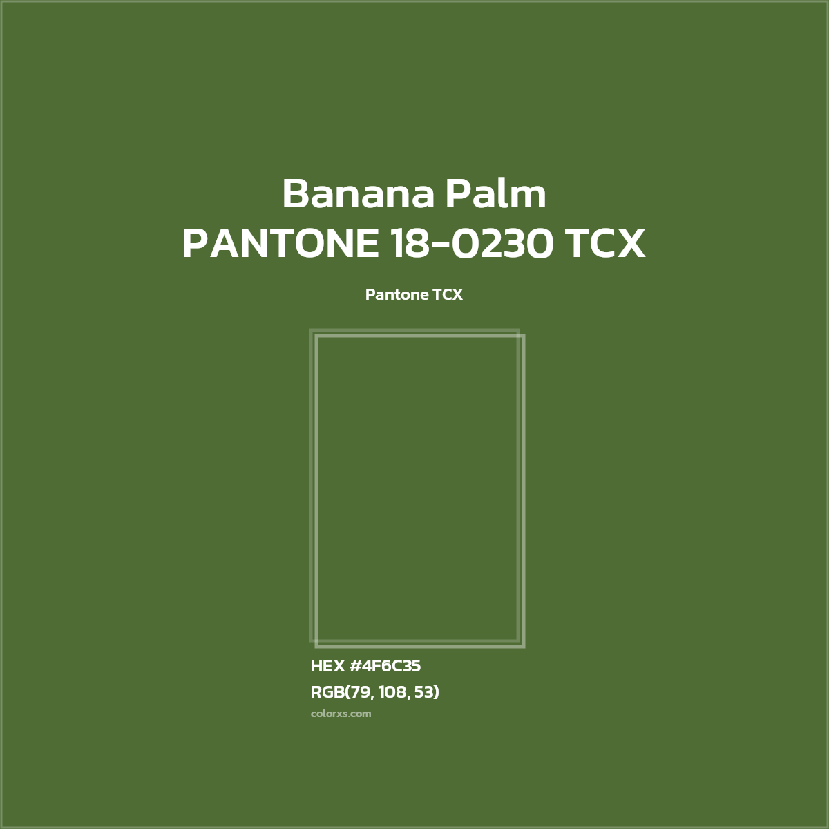 HEX #4F6C35 PANTONE 18-0230 TCX - Banana Palm CMS Pantone TCX - Color Code