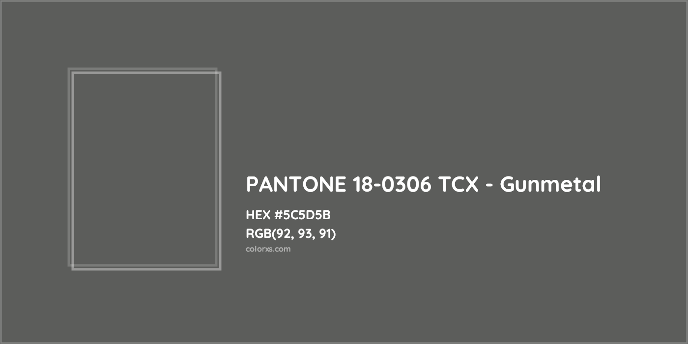 HEX #5C5D5B PANTONE 18-0306 TCX - Gunmetal CMS Pantone TCX - Color Code