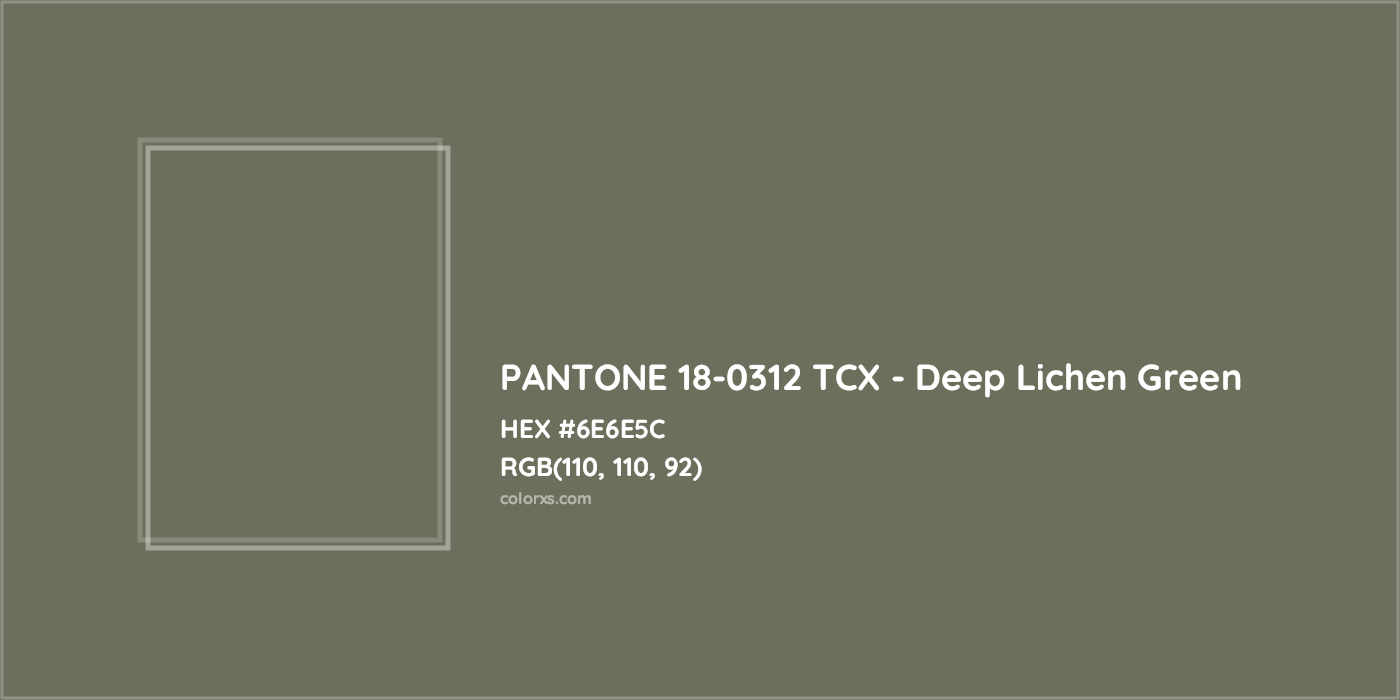 HEX #6E6E5C PANTONE 18-0312 TCX - Deep Lichen Green CMS Pantone TCX - Color Code