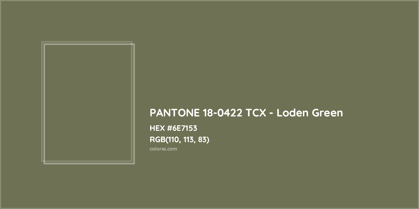 HEX #6E7153 PANTONE 18-0422 TCX - Loden Green CMS Pantone TCX - Color Code