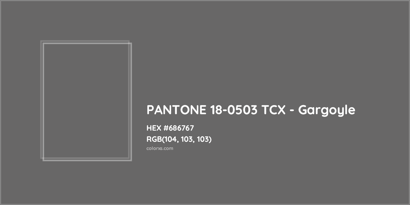 HEX #686767 PANTONE 18-0503 TCX - Gargoyle CMS Pantone TCX - Color Code