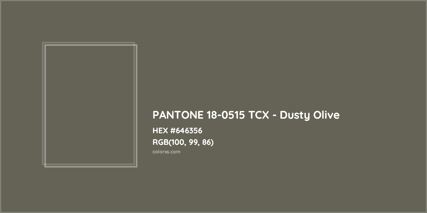 HEX #646356 PANTONE 18-0515 TCX - Dusty Olive CMS Pantone TCX - Color Code