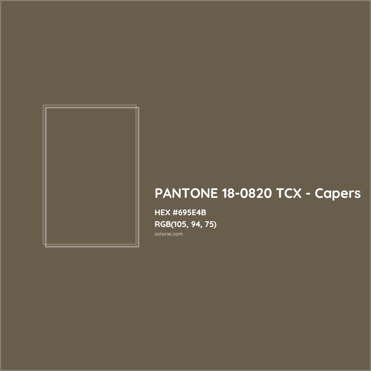 HEX #695E4B PANTONE 18-0820 TCX - Capers CMS Pantone TCX - Color Code