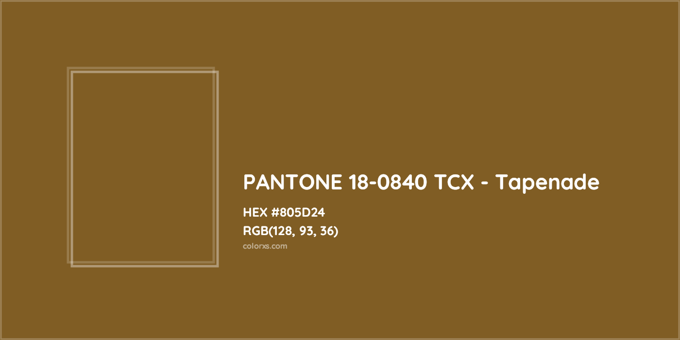 HEX #805D24 PANTONE 18-0840 TCX - Tapenade CMS Pantone TCX - Color Code