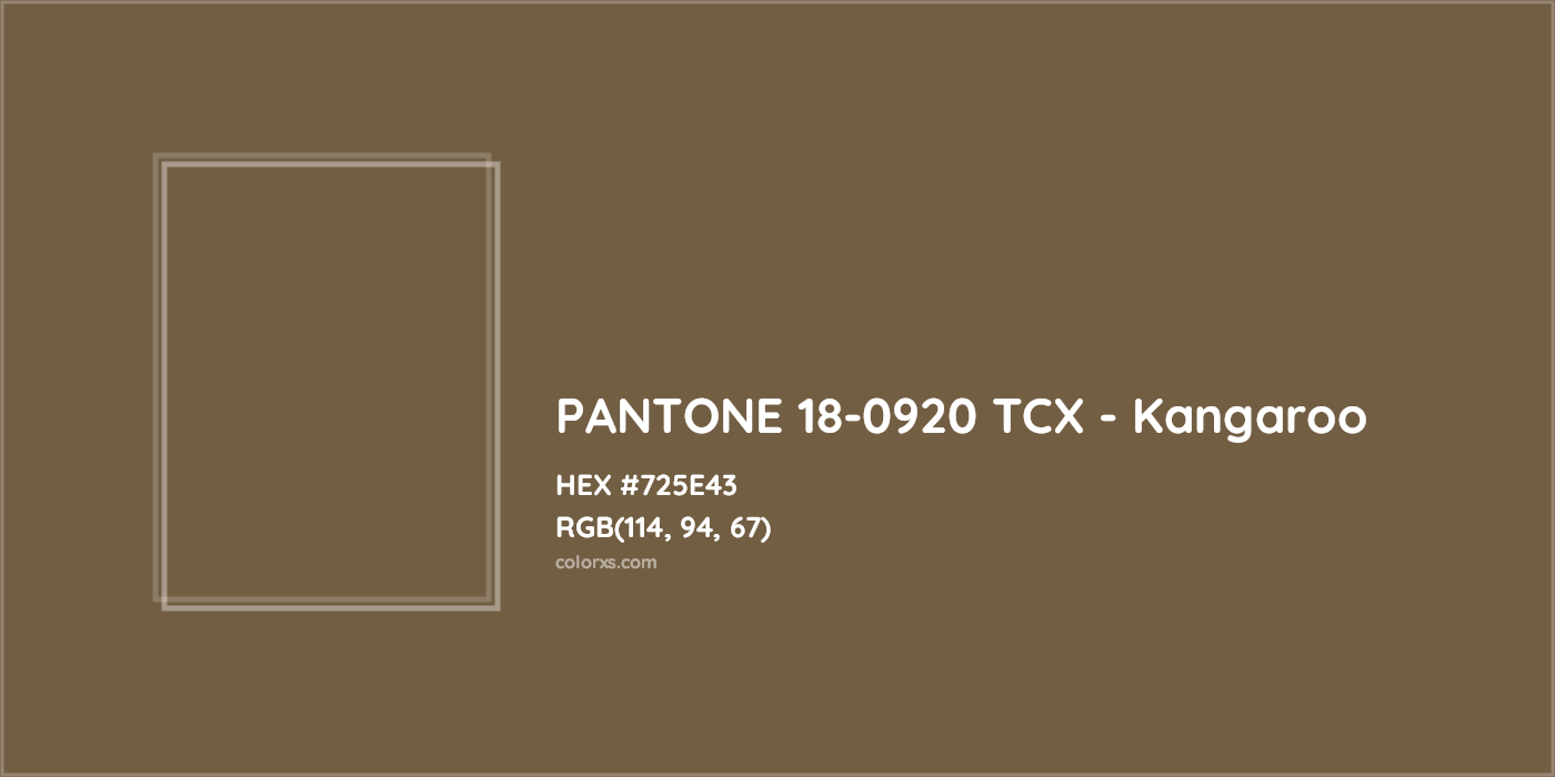 HEX #725E43 PANTONE 18-0920 TCX - Kangaroo CMS Pantone TCX - Color Code
