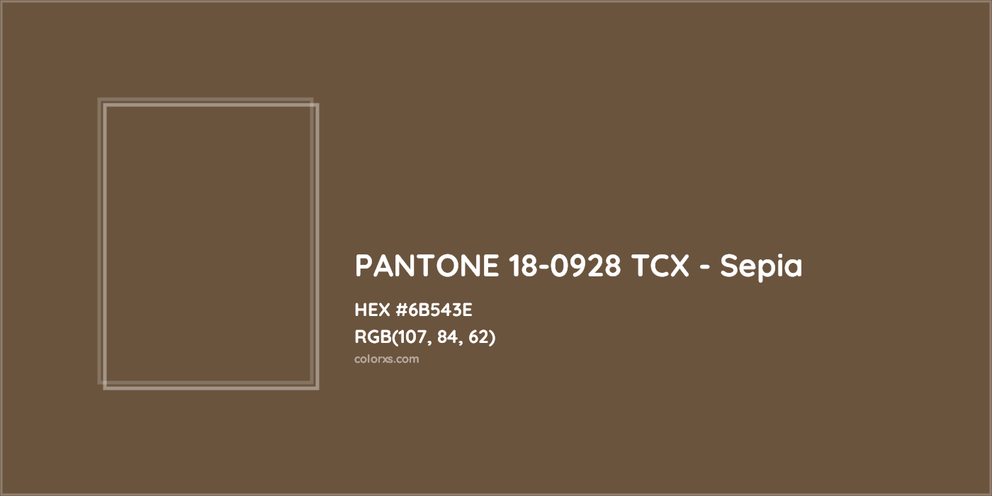 HEX #6B543E PANTONE 18-0928 TCX - Sepia CMS Pantone TCX - Color Code