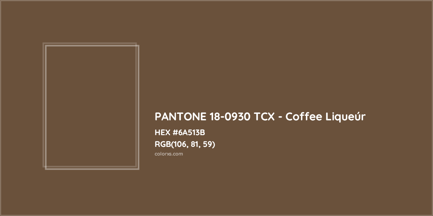 HEX #6A513B PANTONE 18-0930 TCX - Coffee Liqueúr CMS Pantone TCX - Color Code