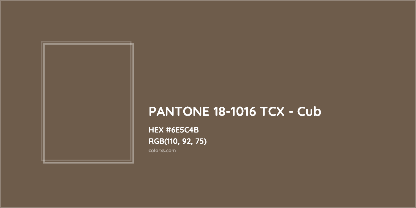 HEX #6E5C4B PANTONE 18-1016 TCX - Cub CMS Pantone TCX - Color Code