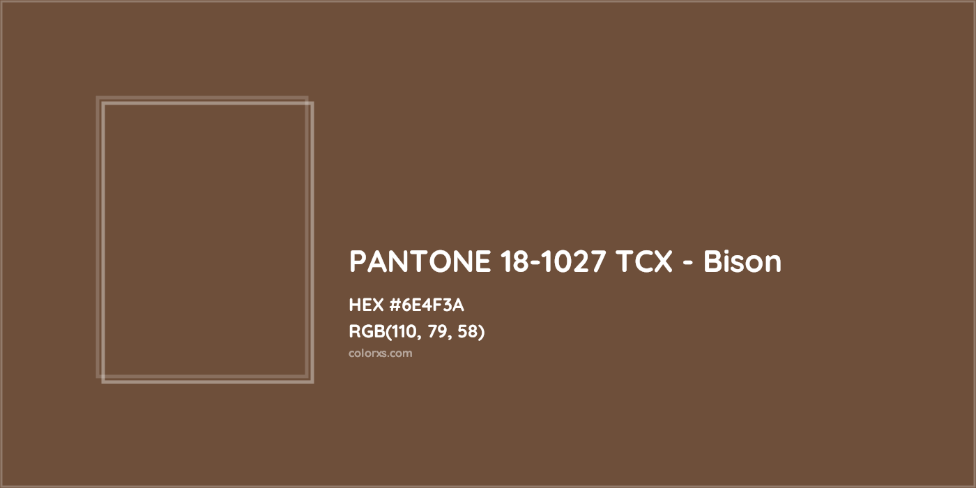 HEX #6E4F3A PANTONE 18-1027 TCX - Bison CMS Pantone TCX - Color Code