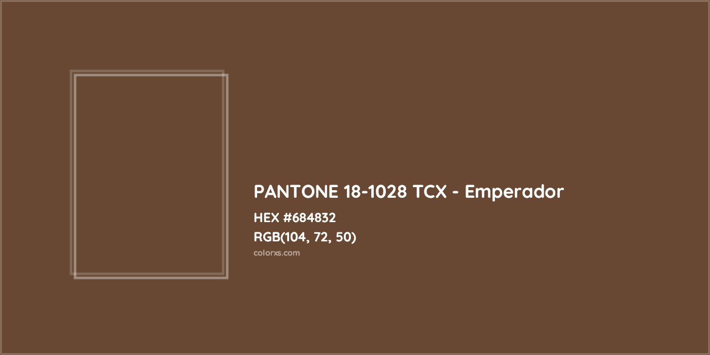 HEX #684832 PANTONE 18-1028 TCX - Emperador CMS Pantone TCX - Color Code