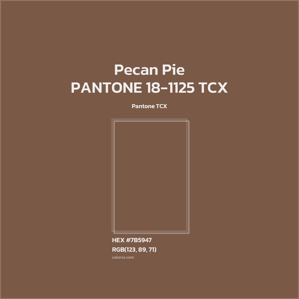 HEX #7B5947 PANTONE 18-1125 TCX - Pecan Pie CMS Pantone TCX - Color Code