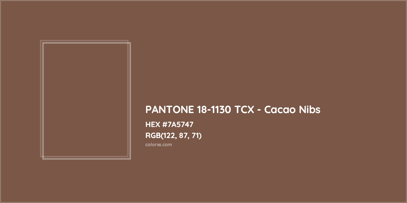 HEX #7A5747 PANTONE 18-1130 TCX - Cacao Nibs CMS Pantone TCX - Color Code