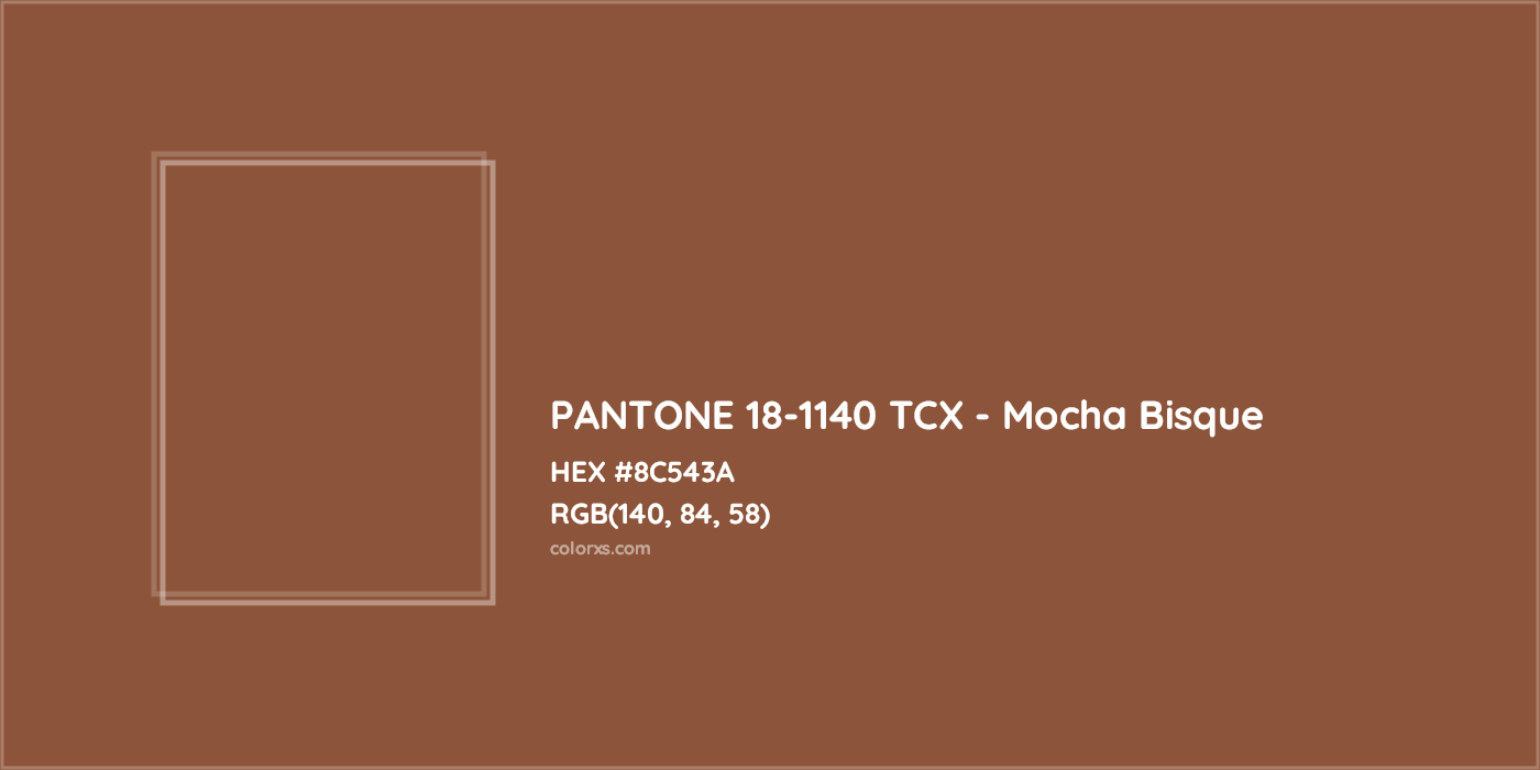 HEX #8C543A PANTONE 18-1140 TCX - Mocha Bisque CMS Pantone TCX - Color Code
