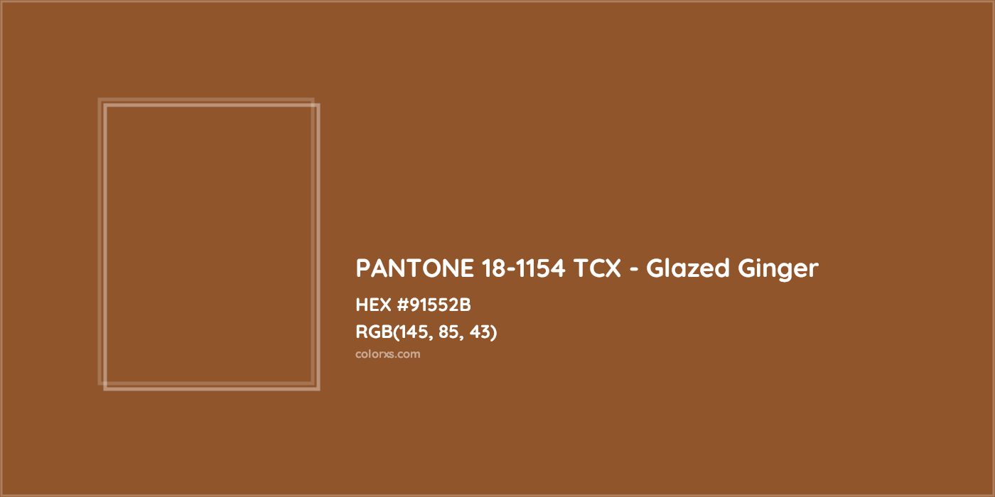 HEX #91552B PANTONE 18-1154 TCX - Glazed Ginger CMS Pantone TCX - Color Code