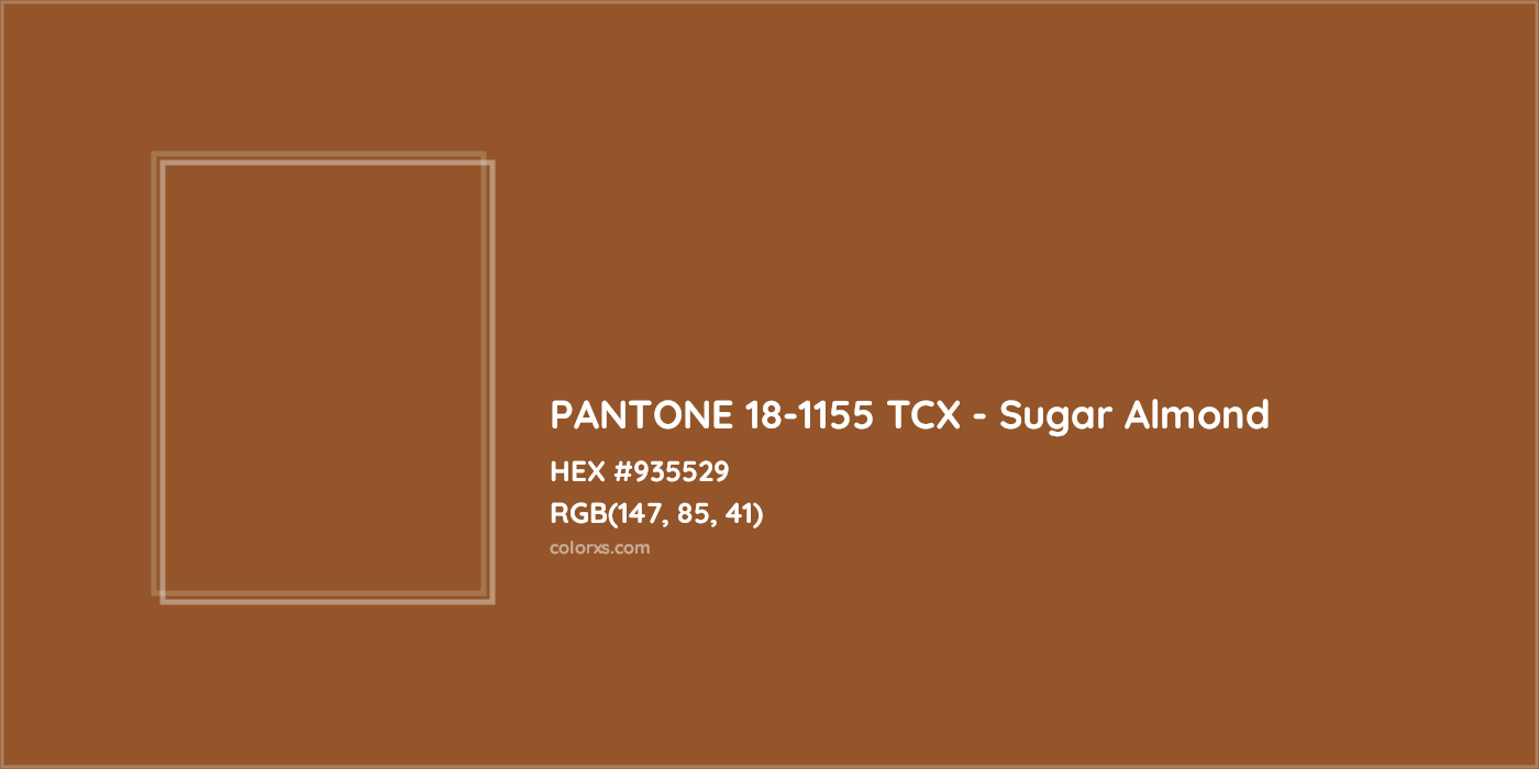 HEX #935529 PANTONE 18-1155 TCX - Sugar Almond CMS Pantone TCX - Color Code