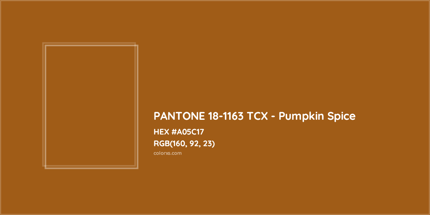 HEX #A05C17 PANTONE 18-1163 TCX - Pumpkin Spice CMS Pantone TCX - Color Code