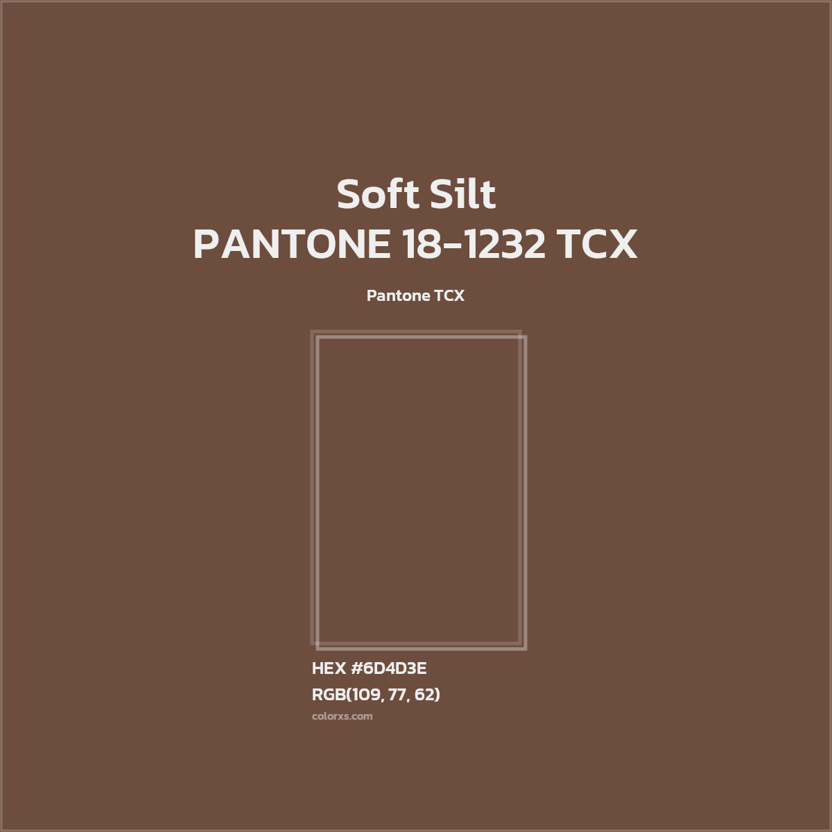 HEX #6D4D3E PANTONE 18-1232 TCX - Soft Silt CMS Pantone TCX - Color Code