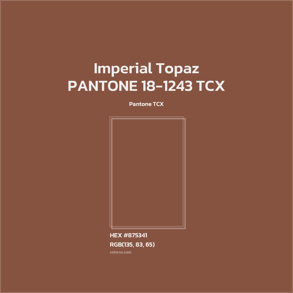 HEX #875341 PANTONE 18-1243 TCX - Imperial Topaz CMS Pantone TCX - Color Code