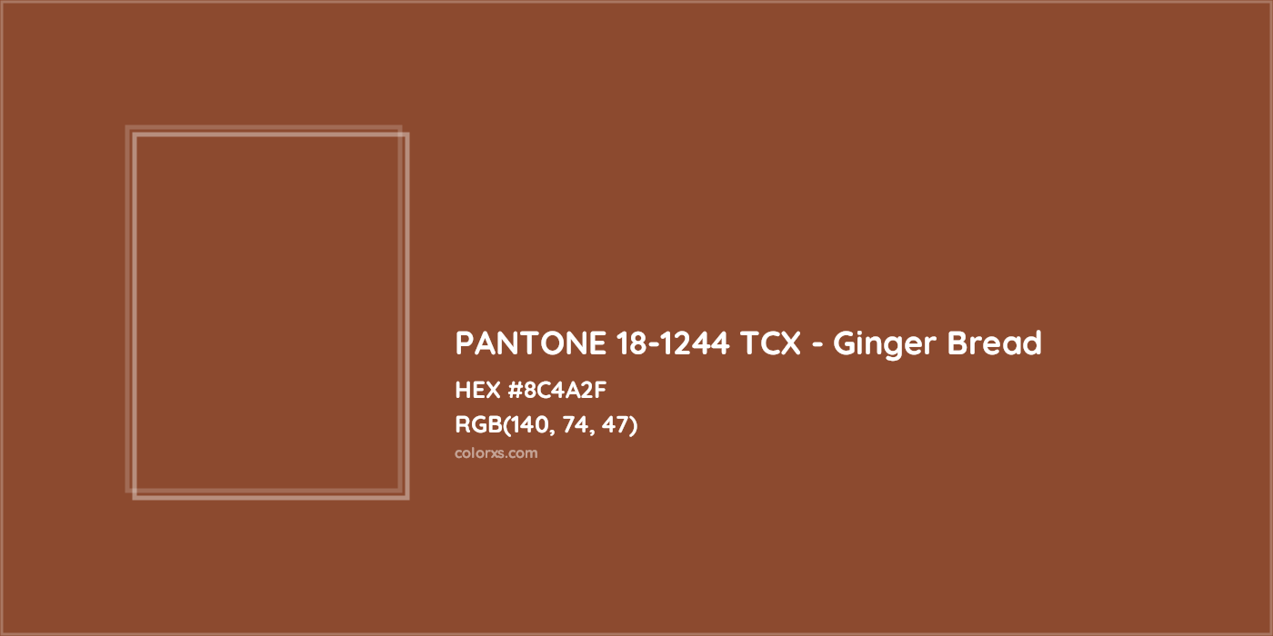 HEX #8C4A2F PANTONE 18-1244 TCX - Ginger Bread CMS Pantone TCX - Color Code