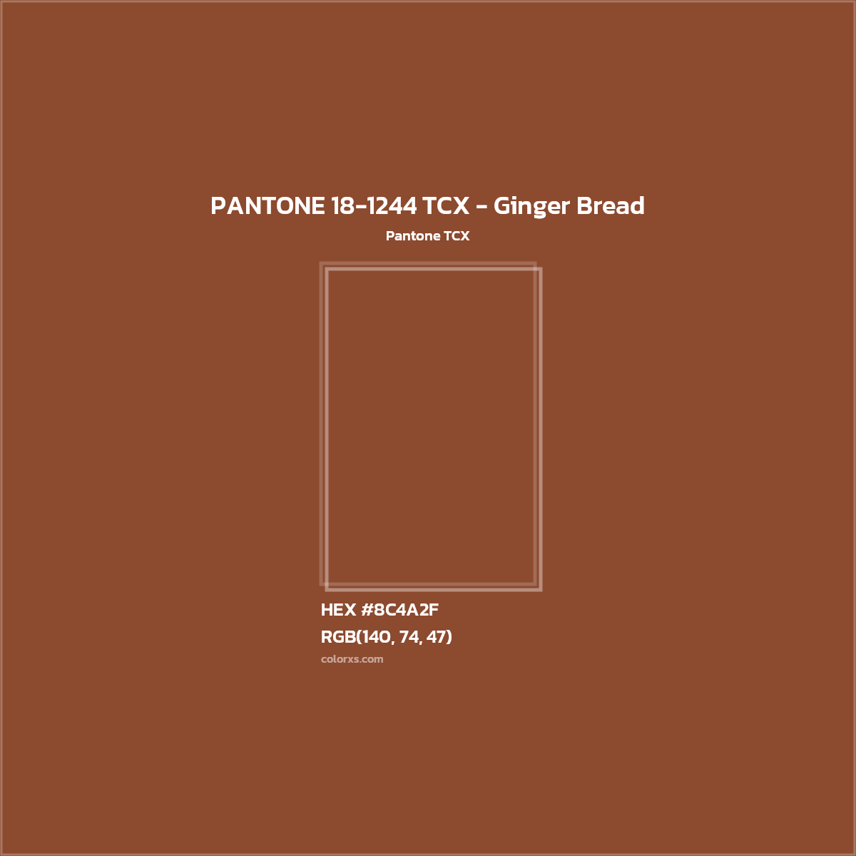 HEX #8C4A2F PANTONE 18-1244 TCX - Ginger Bread CMS Pantone TCX - Color Code