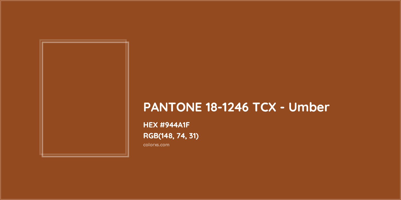 HEX #944A1F PANTONE 18-1246 TCX - Umber CMS Pantone TCX - Color Code