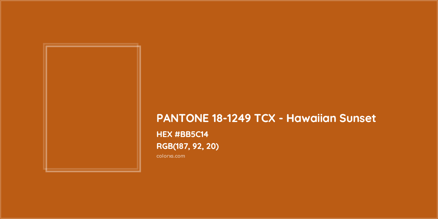 HEX #BB5C14 PANTONE 18-1249 TCX - Hawaiian Sunset CMS Pantone TCX - Color Code