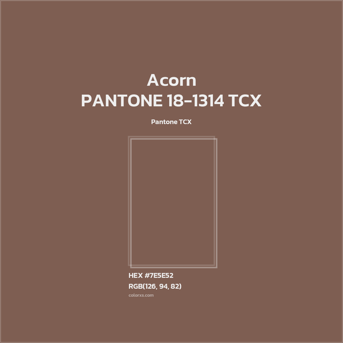 HEX #7E5E52 PANTONE 18-1314 TCX - Acorn CMS Pantone TCX - Color Code