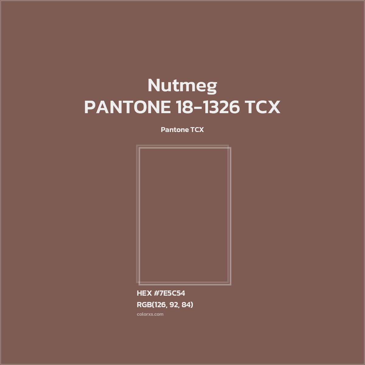 HEX #7E5C54 PANTONE 18-1326 TCX - Nutmeg CMS Pantone TCX - Color Code