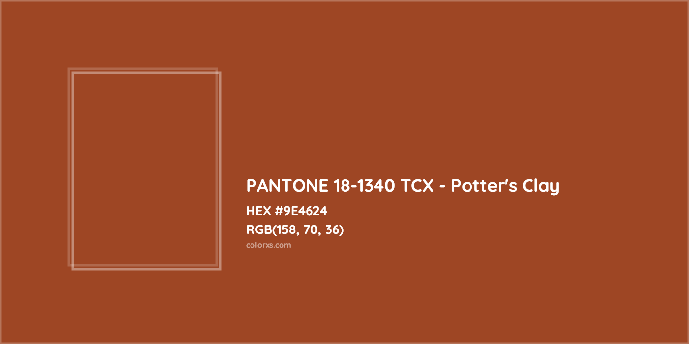 HEX #9E4624 PANTONE 18-1340 TCX - Potter's Clay CMS Pantone TCX - Color Code