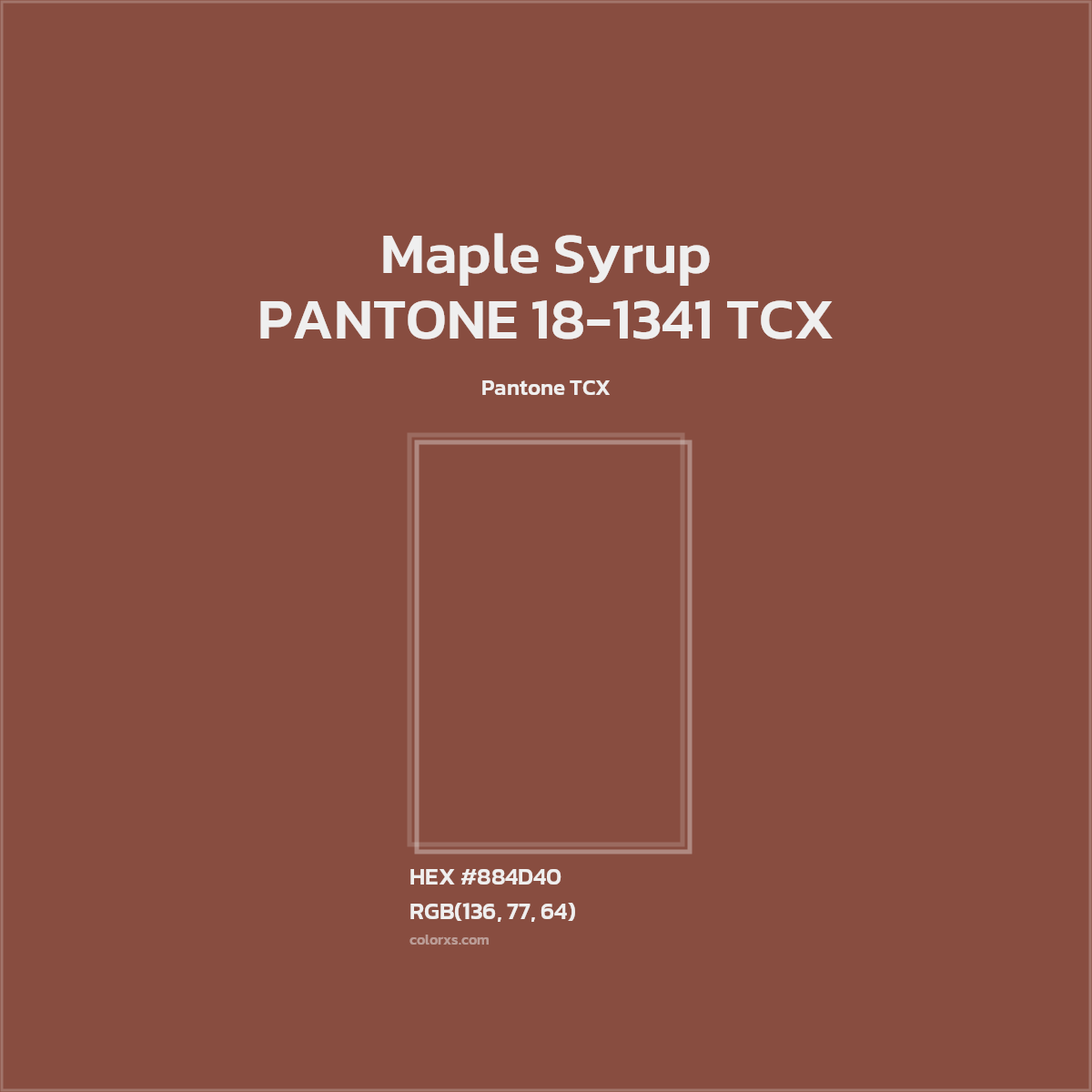 HEX #884D40 PANTONE 18-1341 TCX - Maple Syrup CMS Pantone TCX - Color Code