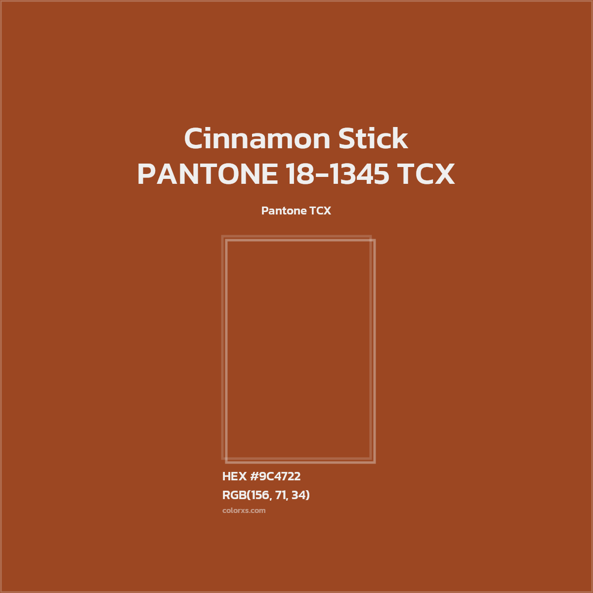 HEX #9C4722 PANTONE 18-1345 TCX - Cinnamon Stick CMS Pantone TCX - Color Code