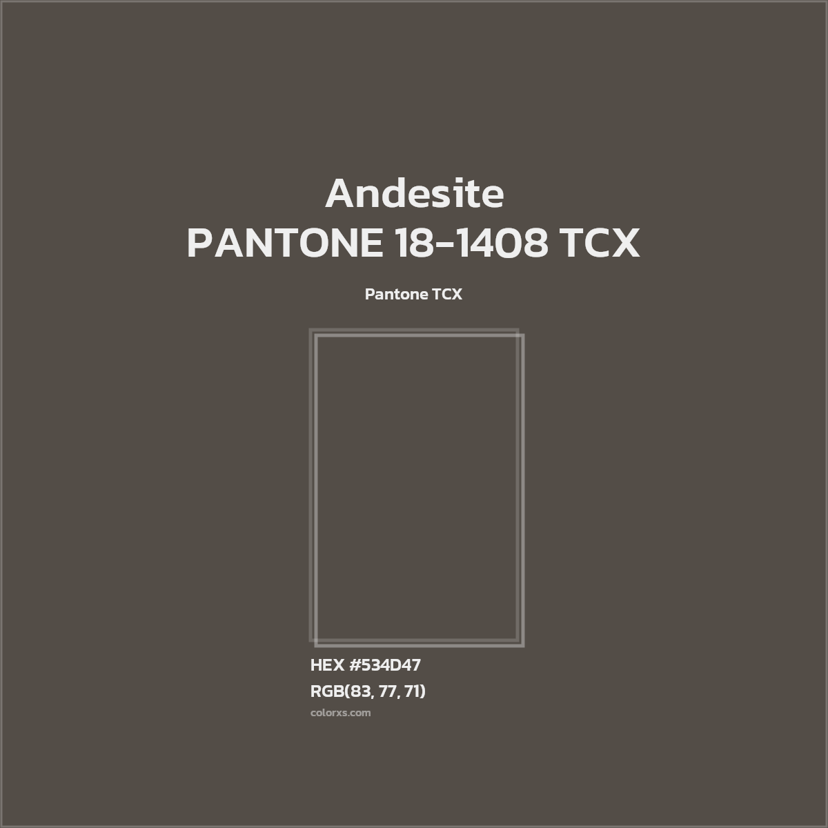 HEX #534D47 PANTONE 18-1408 TCX - Andesite CMS Pantone TCX - Color Code